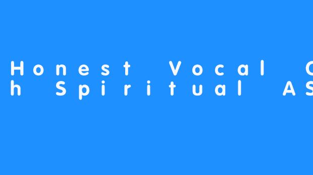 Honest Vocal Coach Spiritual ASMR